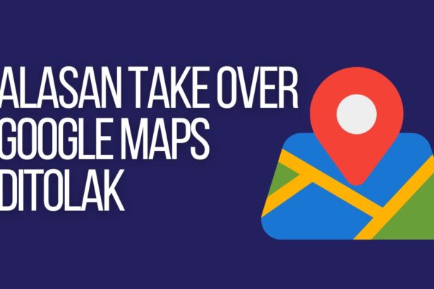 alasan mengapa take over google maps ditolak